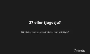 Texten "27 eller tjugosju?" och frågan "När skriver man tal och när skriver man bokstäver?" visas. En bra påminnelse om när man ska använda stora siffror att skriva ut.