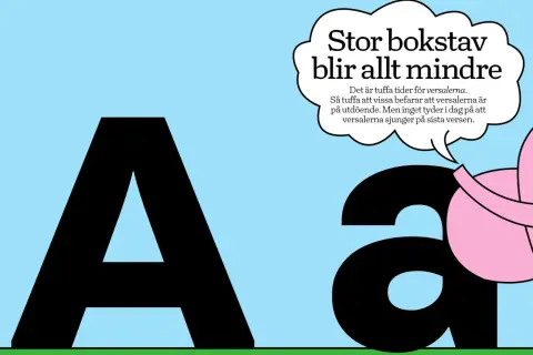 Stor bokstav blir allt mindre. En stor A och en liten a, med en pratbubbla som säger att versaler är på utdöende.