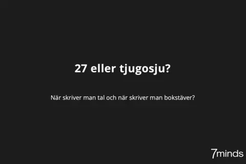 Texten "27 eller tjugosju?" och frågan "När skriver man tal och när skriver man bokstäver?" visas. En bra påminnelse om när man ska använda stora siffror att skriva ut.