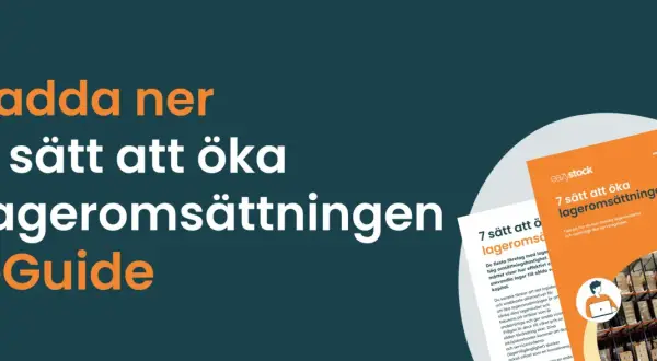 Ladda ner eGuiden "7 sätt att öka lageromsättningen". Lär dig hur du kan minska lagernivåerna och öka servicegraden, så att kvantitet betyder mer vinst.
