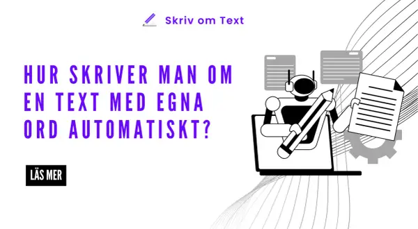 En robot skriver om text med en penna. Frågan "Hur skriver man om en text med egna ord automatiskt?" visas.