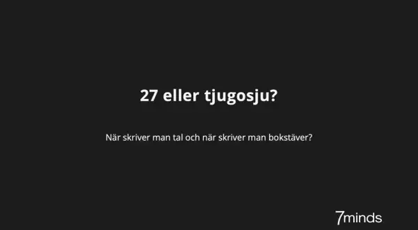 Texten "27 eller tjugosju?" och frågan "När skriver man tal och när skriver man bokstäver?" visas. En bra påminnelse om när man ska använda stora siffror att skriva ut.