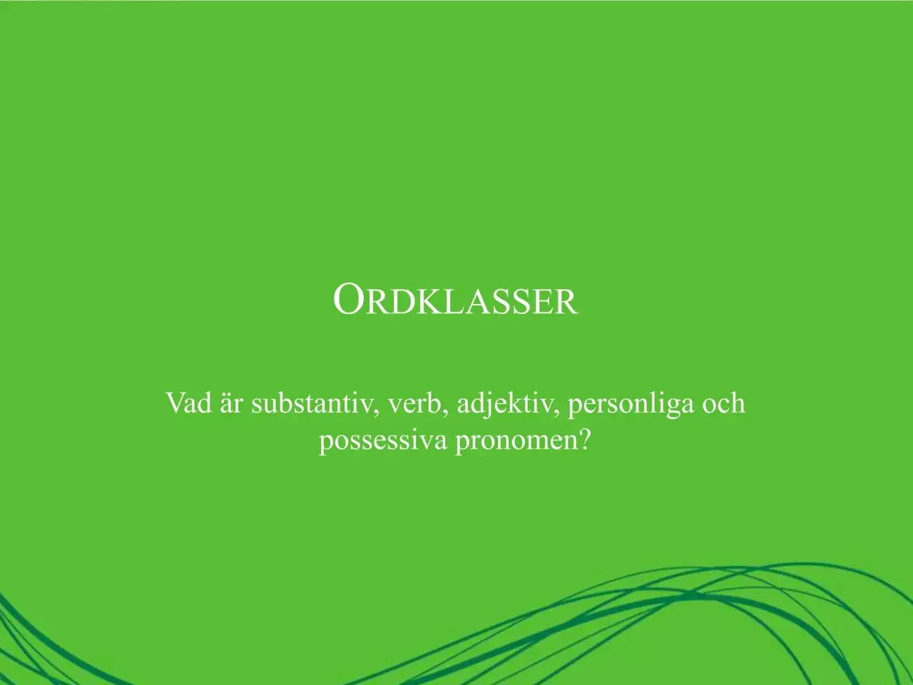 Ordklasser" (Word classes) in white text on a green background, with a question about nouns, verbs, adjectives, and pronouns below.