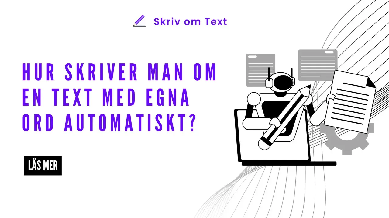 En robot skriver om text med en penna. Frågan "Hur skriver man om en text med egna ord automatiskt?" visas.