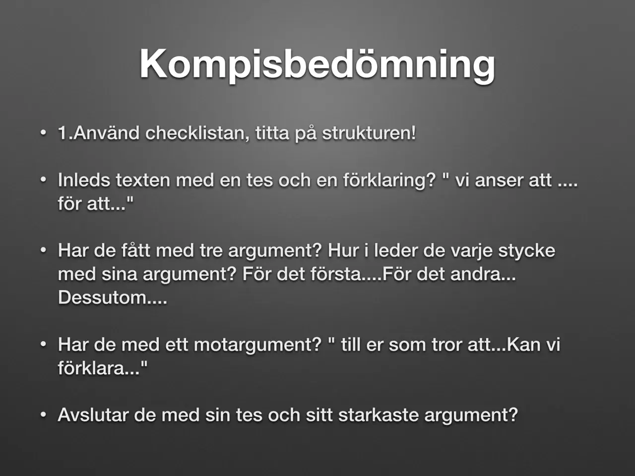 Kompisbedömning: hur avslutar man en argumenterande text? Titta på checklistan, strukturen, tesen och argumenten.