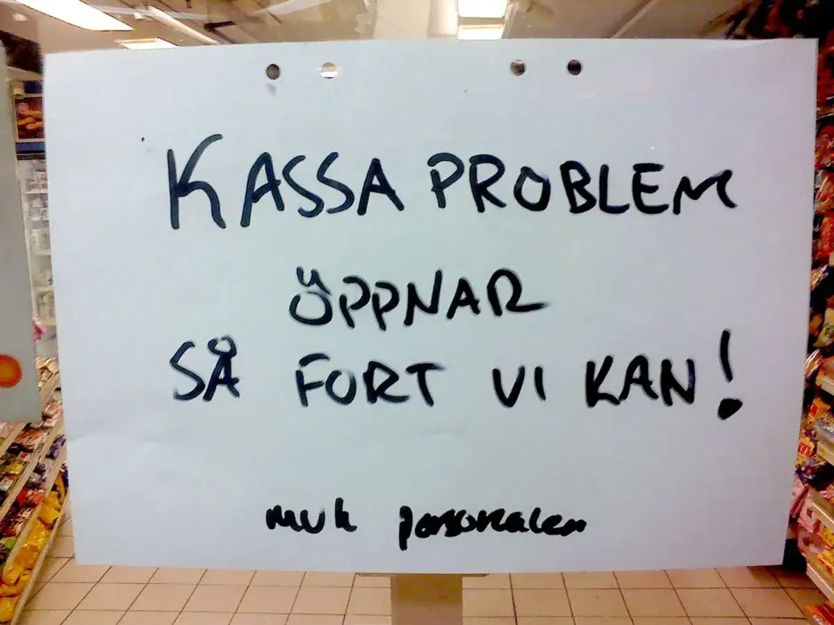 Kassaproblem! Vi &ouml;ppnar s&aring; fort vi kan. Roliga felskrivningar som g&ouml;r dagen lite l&auml;ttare.